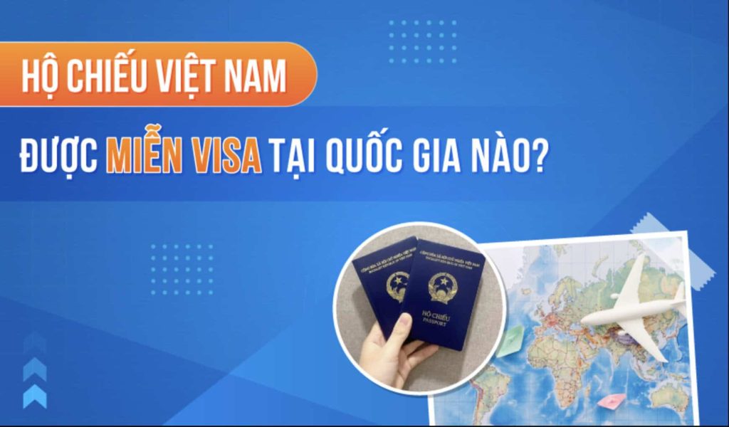 Việt Nam được miễn visa ở những quốc gia nào?